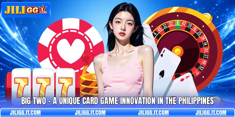 Big Two - A Unique Card Game Innovation In The Philippines