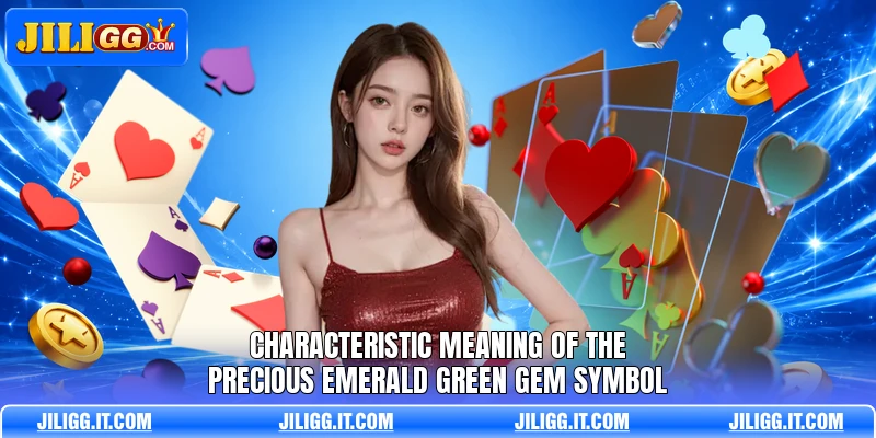 Characteristic meaning of the precious emerald green gem symbol