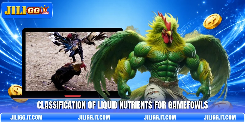 Classification of liquid nutrients for gamefowls