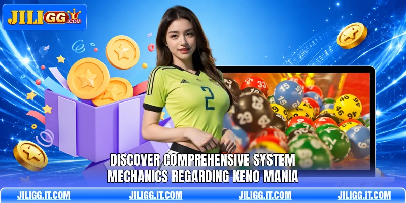 Discover comprehensive system mechanics regarding keno mania