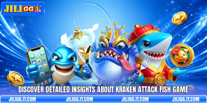 Discover detailed insights about kraken attack fish game
