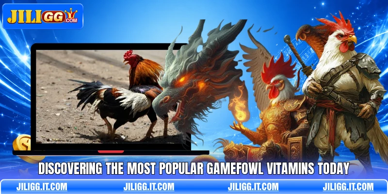 Discovering the most popular gamefowl vitamins today
