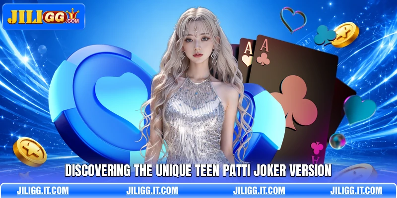Discovering the unique teen patti joker version