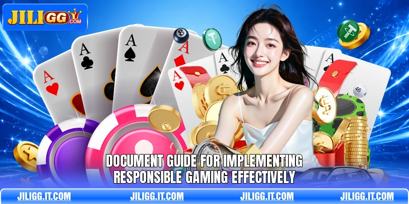 Document guide for implementing responsible gaming effectively Document guide for implementing responsible gaming effectively
