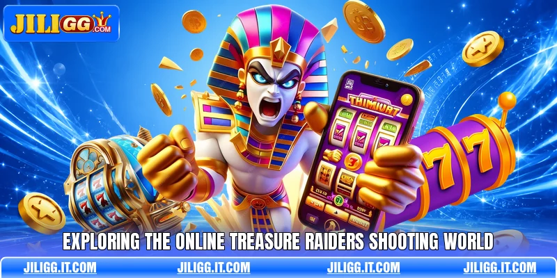 Exploring the online treasure raiders shooting world