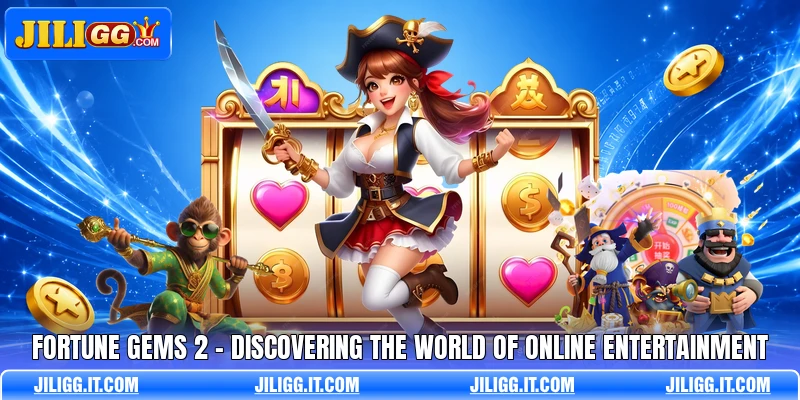 Fortune Gems 2 - Discovering The World Of Online Entertainment