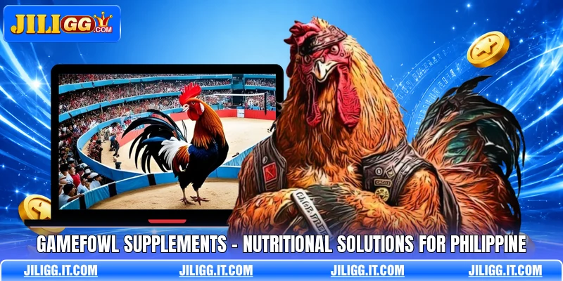 Gamefowl Supplements - Nutritional Solutions For Philippine