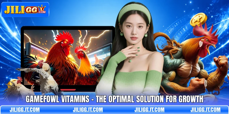 Gamefowl Vitamins - The Optimal Solution For Growth