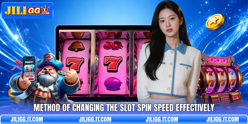 Method of changing the slot spin speed effectively Method of changing the slot spin speed effectively