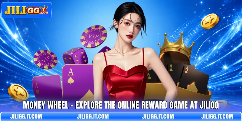 Money Wheel - Explore The Online Reward Game At JILIGG