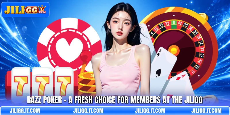 Razz Poker - A Fresh Choice For Members At The JILIGG