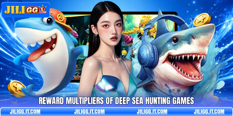 Reward multipliers of deep sea hunting games