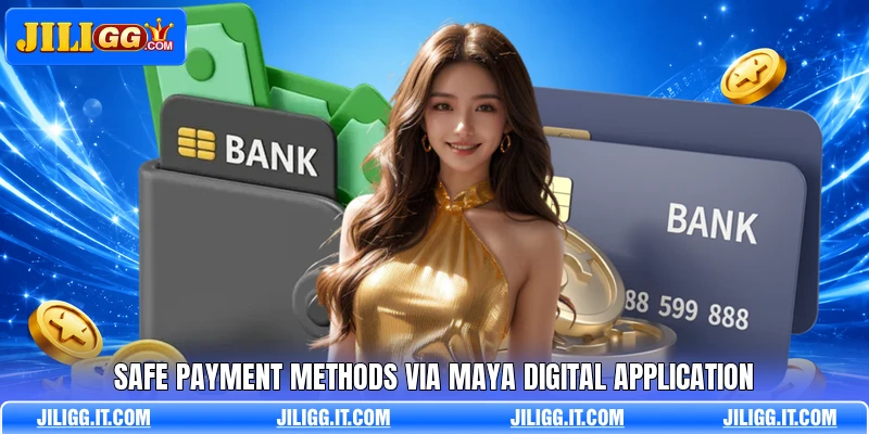 Safe payment methods via Maya digital application Safe payment methods via Maya digital application