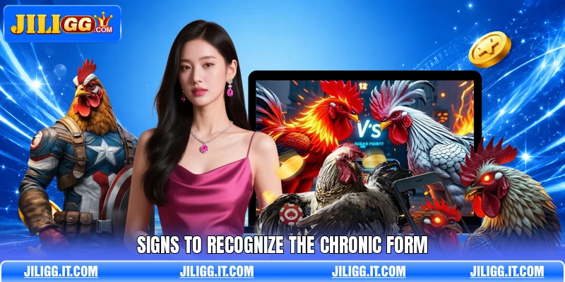 Signs to recognize the chronic form Signs to recognize the chronic form