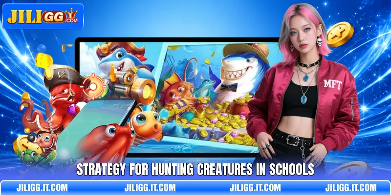 Strategy for hunting creatures in schools