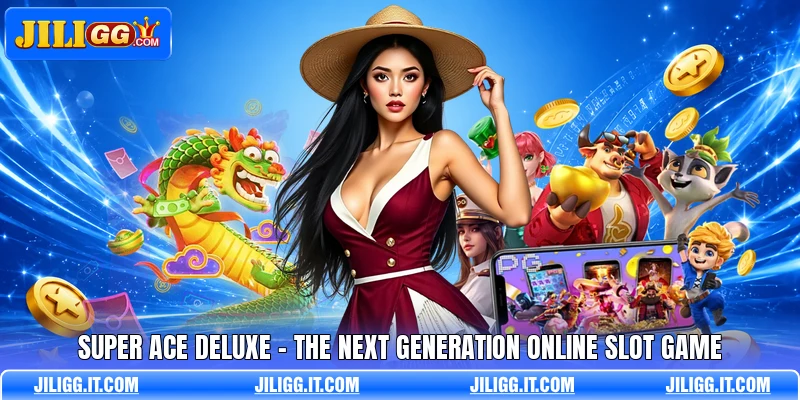 Super Ace Deluxe - The Next Generation Online Slot Game