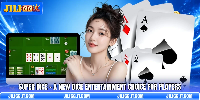 Super Dice - A New Dice Entertainment Choice For Players