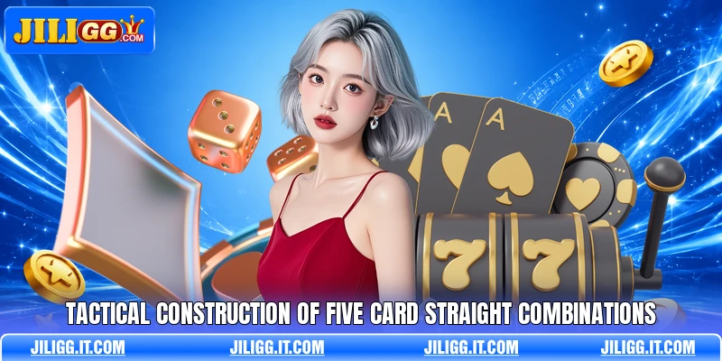 Tactical construction of five card straight combinations