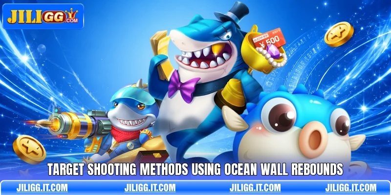Target shooting methods using ocean wall rebounds