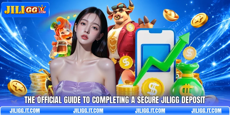 The official guide to completing a secure JILIGG deposit The official guide to completing a secure JILIGG deposit