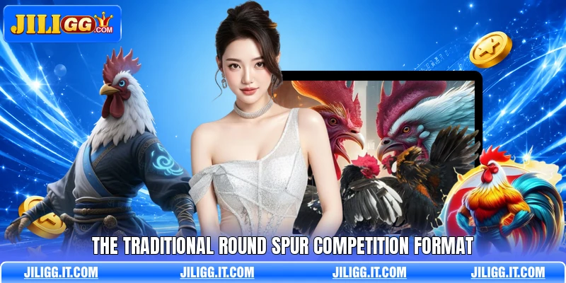 The traditional round spur competition format The traditional round spur competition format