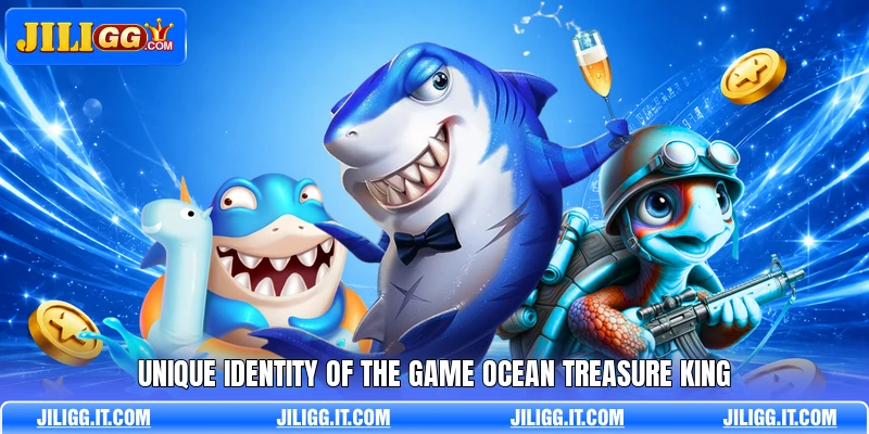 Unique identity of the game ocean treasure king Unique identity of the game ocean treasure king